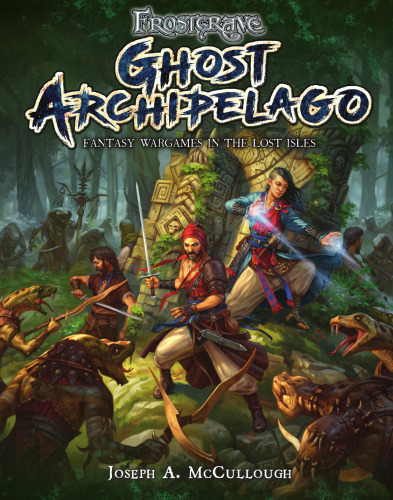 Frostgrave: Ghost Archipelago: Fantasy Wargames in the Lost Isles