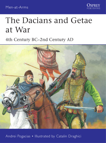The Dacians and Getae at War: 4th Century BC– 2nd Century AD
