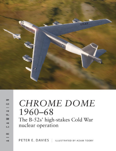 Chrome Dome 1960–68: The B-52s' high-stakes Cold War nuclear operation