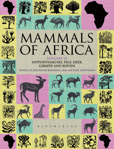 Mammals of Africa Volume VI: Pigs, Hippopotamuses, Chevrotain, Giraffes, Deer and Bovids