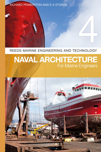Naval Architecture for Marine Engineers: Reeds Marine Engineering and Technology