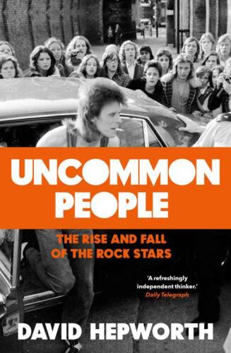 Uncommon People: The Rise and Fall of the Rock Stars