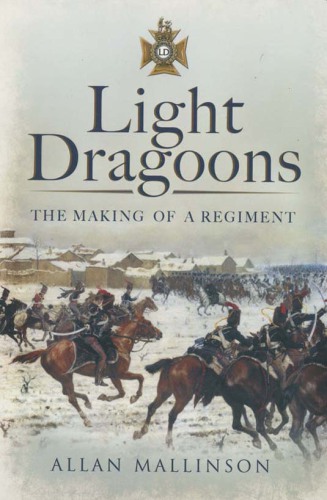 Light dragoons: the making of a regiment