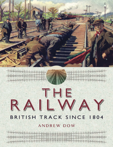 The Railway_ British Track Since 1804