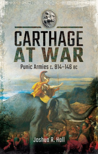 Carthage at War: Punic Armies c. 814–146 BC