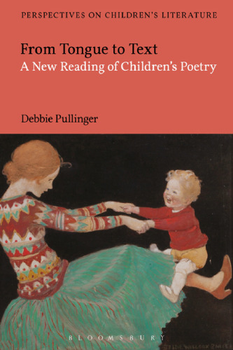 From Tongue to Text: A New Reading of Children’s Poetry