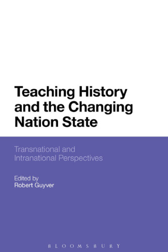 Teaching History and the Changing Nation State: Transnational and Intranational Perspectives