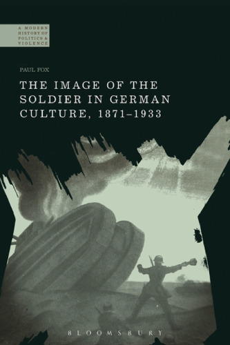 The Image of the Soldier in German Culture, 1871–1933