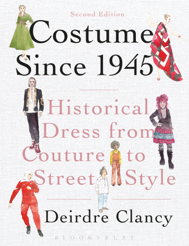 Costume Since 1945: Historical Dress from Couture to Street Style
