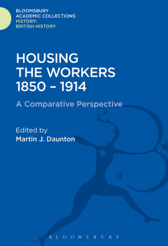 Housing the Workers 1850–1914: A Comparative Perspective
