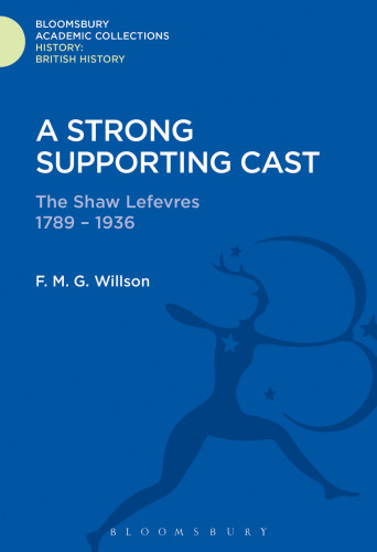 A Strong Supporting Cast: The Shaw Lefevres 1789–1936