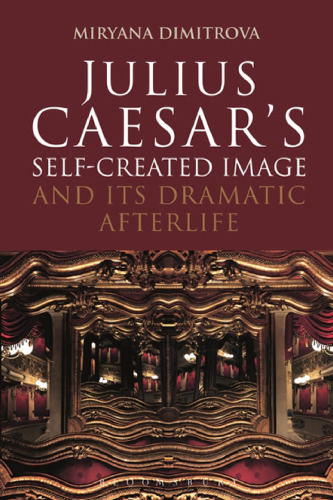 Julius Caesar’s Self-Created Image and Its Dramatic Afterlife