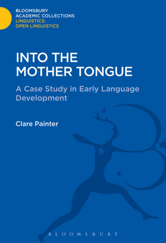 Into the Mother Tongue: A Case Study in Early Language Development