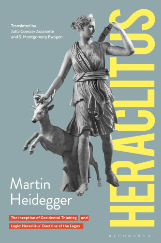 Heraclitus: the inception of occidental thinking: Logic: Herclitus's doctrine of the 'logos'