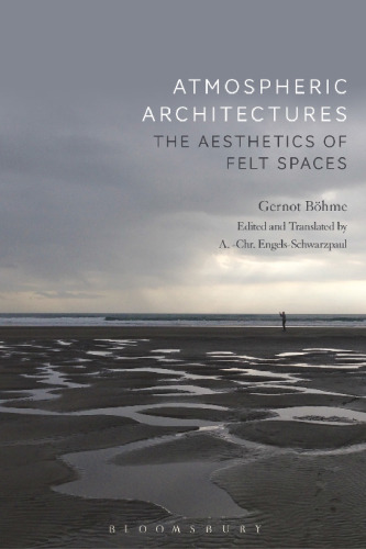 Atmospheric Architectures: The Aesthetics of Felt Spaces
