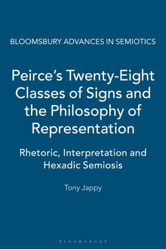 Peirce’s Twenty-Eight Classes of Signs and the Philosophy of Representation: Rhetoric, Interpretation and Hexadic Semiosis