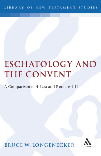 Eschatology and the Covenant: A Comparison of 4 Ezra and Romans 1–11