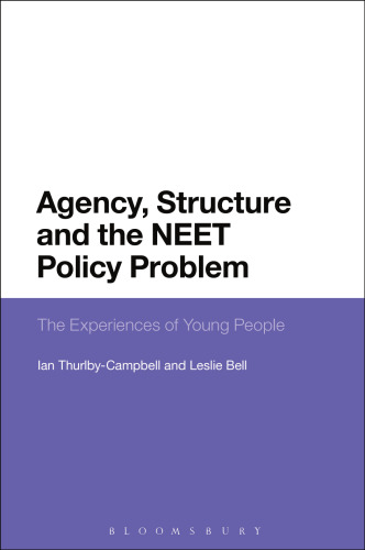 Agency, Structure and the NEET Policy Problem: The Experiences of Young People