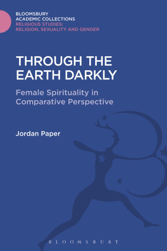 Through the Earth Darkly: Female Spirituality in Comparative Perspective