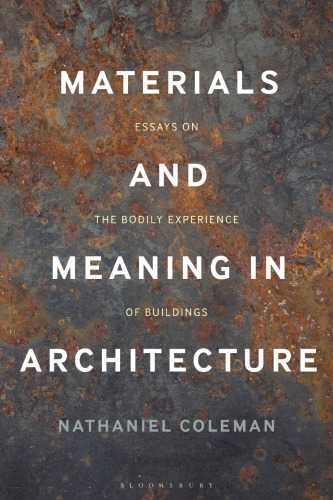 Materials and Meaning in Architecture: Essays on the Bodily Experience of Buildings