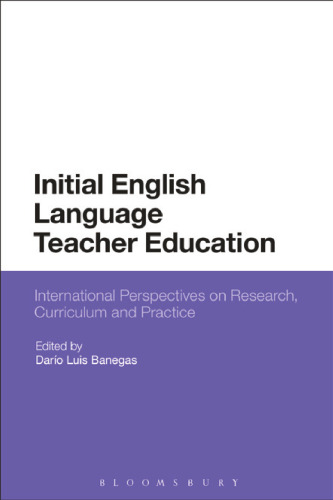 Initial English Language Teacher Education: International Perspectives on Research, Curriculum and Practice