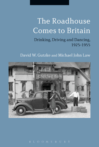 The Roadhouse Comes to Britain: Drinking, Driving and Dancing, 1925–1955