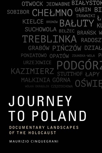 Journey to Poland: Documentary Landscapes of the Holocaust