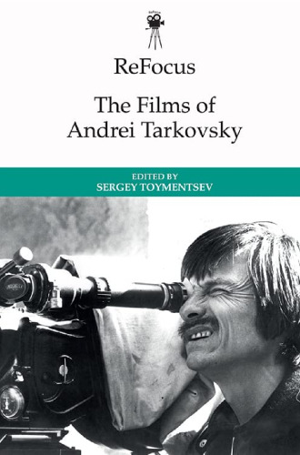 ReFocus: The Films of Andrei Tarkovsky (ReFocus: The International Directors Series)