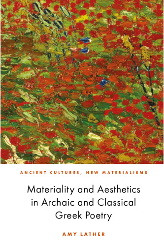 Materiality and Aesthetics in Archaic and Classical Greek Poetry