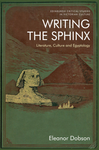 Writing the Sphinx: Literature, Culture and Egyptology