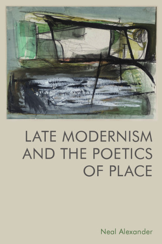 Late Modernism and the Poetics of Place