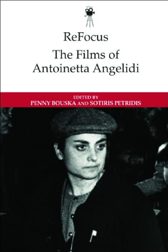 ReFocus: The Films of Antoinetta Angelidi (ReFocus: The International Directors Series)