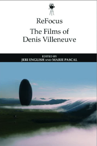 ReFocus: The Films of Denis Villeneuve (ReFocus: The International Directors Series)