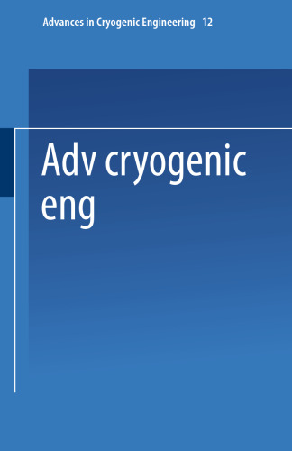 Advances in Cryogenic Engineering: Proceedings of the 1966 Cryogenic Engineering Conference University of Colorado Engineering Research Center and Cryogenics Division NBS Institute for Materials Research Boulder, Colorado June 13–15, 1966