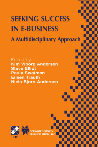 Seeking Success in E-Business: A Multidisciplinary Approach