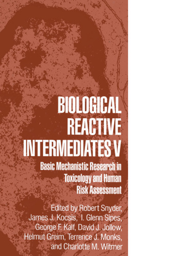 Biological Reactive Intermediates V: Basic Mechanistic Research in Toxicology and Human Risk Assessment