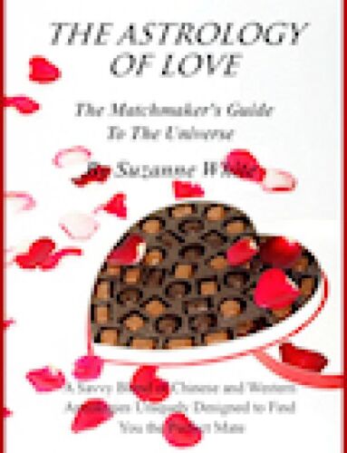 The Astrology Of Love: All Chinese and Western Love Scopes