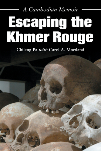 Escaping the Khmer Rouge: a Cambodian memoir