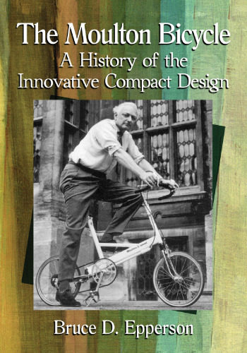 The Moulton Bicycle: A History of the Innovative Compact Design