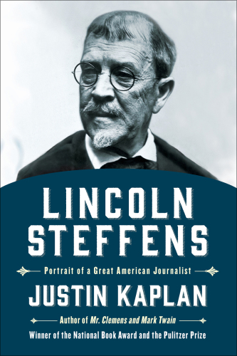 Lincoln Steffens: A Biography