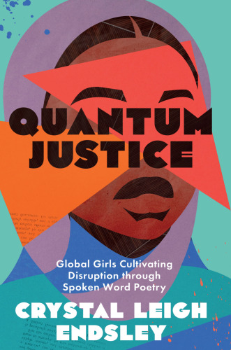 Quantum Justice: Global Girls Cultivating Disruption through Spoken Word Poetry