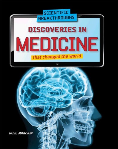 Discoveries in Medicine That Changed the World
