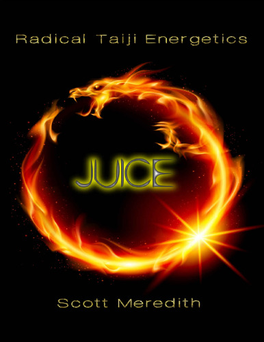 JUICE: Radical Tai Chi Energetics
