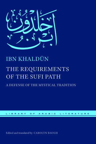 The Requirements of the Sufi Path: A Defense of the Mystical Tradition