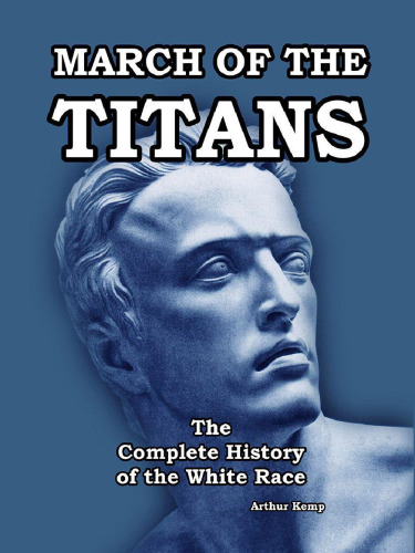March of the Titans: The Complete History of the White Race