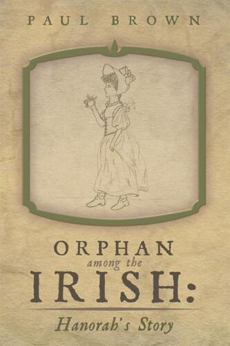 Orphan Among the Irish: Hanorah's Story