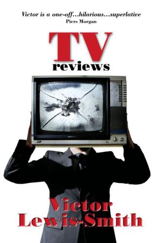 TV Reviews: Award-winning satirical television critic Victor Lewis-Smith’s selection of his most hilarious and finest reviews from the London Evening ... responses to the reviews from celebrities.