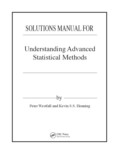 Understanding Advanced Statistical Methods (Solutions, Instructor Solution Manual)