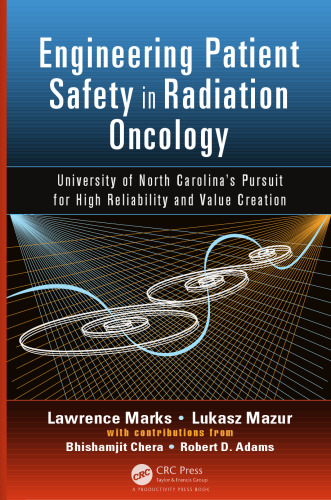 Engineering patient safety in radiation oncology : University of North Carolina's pursuit for high reliability and value creation