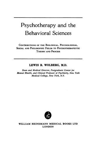 Psychotherapy and the Behavioral Sciences. Contributions of the Biological, Psychological, Social and Philosophic Fields to Psychotherapeutic Theory and Process